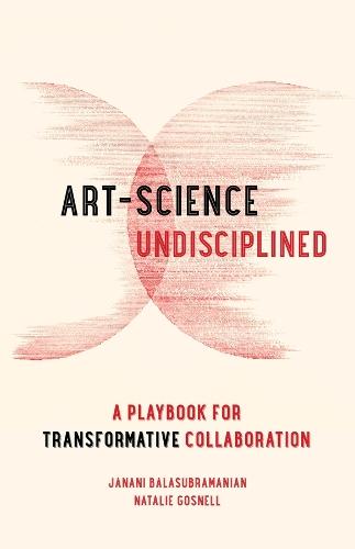 Art-Science Undisciplined: A Playbook for Transformative Collaboration