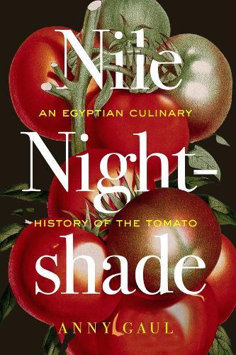 Nile Nightshade: An Egyptian Culinary History of the Tomato