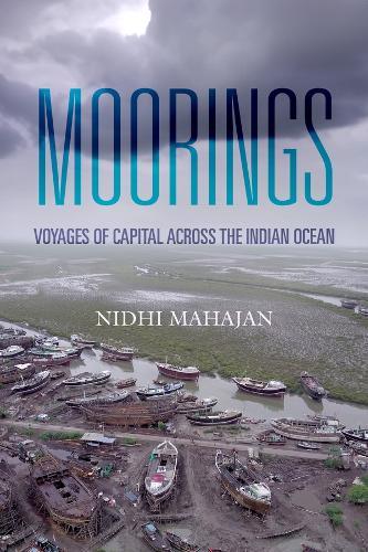 Moorings: Voyages of Capital across the Indian Ocean