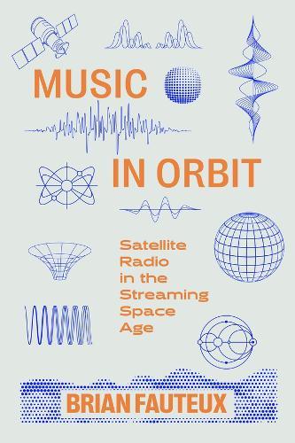 Music in Orbit: Satellite Radio in the Streaming Space Age