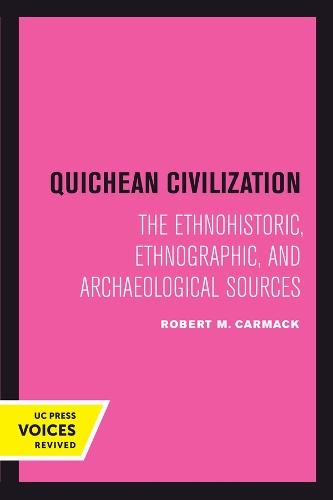 Quichean Civilization: The Ethnohistoric, Ethnographic, and Archaeological Sources