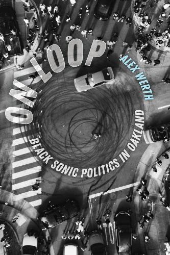 On Loop: Black Sonic Politics in Oakland