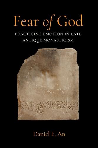 Fear of God: Practicing Emotion in Late Antique Monasticism