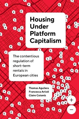 Housing Under Platform Capitalism: The Contentious Regulation of Short-Term Rentals in European Cities