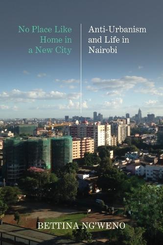 No Place Like Home in a New City: Anti-Urbanism and Life in Nairobi