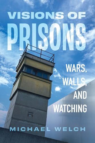 Visions of Prisons: Wars, Walls, and Watching