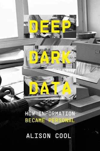Deep Dark Data: How Information Became Personal