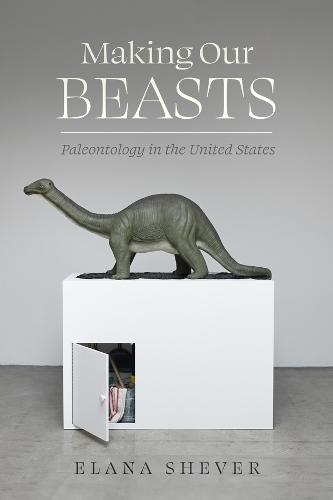 Making Our Beasts: Paleontology in the United States