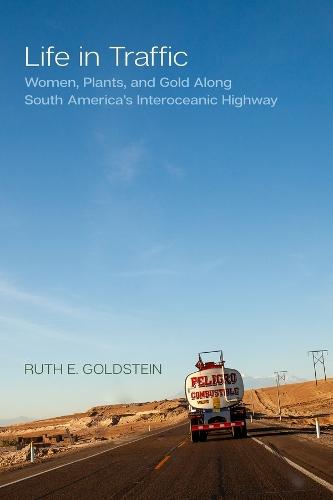 Life in Traffic: Women, Plants, and Gold Along South America's Interoceanic Highway