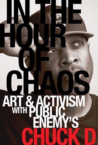 In the Hour of Chaos: Art and Activism with Public Enemy's Chuck D