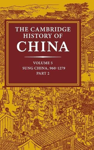 The Cambridge History of China: Volume 5, Sung China, 960–1279 AD, Part 2