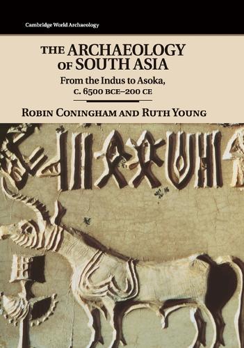 The Archaeology of South Asia: From the Indus to Asoka, c.6500 BCE–200 CE