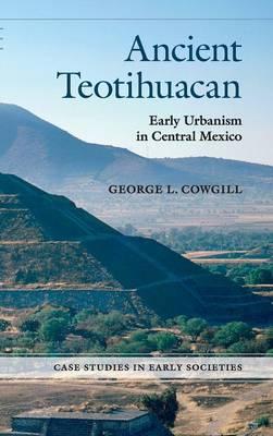 Ancient Teotihuacan: Early Urbanism in Central Mexico