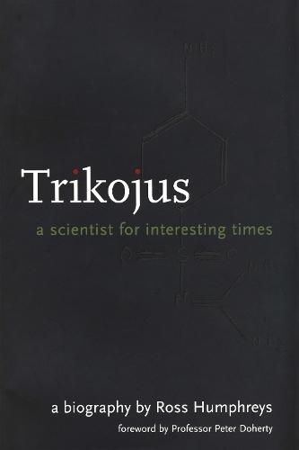 Trikojus: A Scientist for Interesting Times