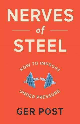 Nerves of Steel: How to Improve Under Pressure