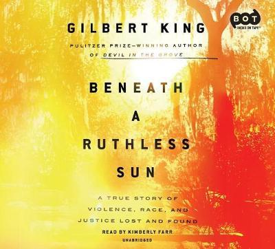 Beneath a Ruthless Sun: A True Story of Violence, Race, and Justice Lost and Found
