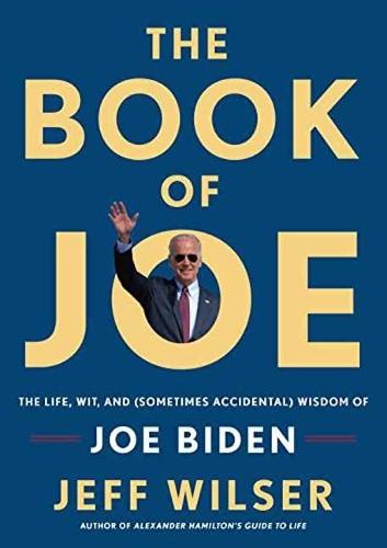 The Book of Joe: The Life, Wit, and (Sometimes Accidental) Wisdom of Joe Biden