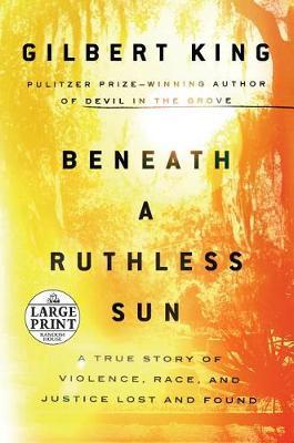 Beneath a Ruthless Sun: A True Story of Violence, Race, and Justice Lost and Found