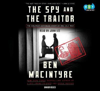 The Spy and the Traitor: The Greatest Espionage Story of the Cold War