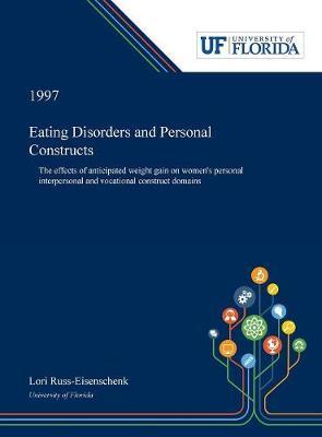 Eating Disorders and Personal Constructs: The Effects of Anticipated Weight Gain on Women's Personal Interpersonal and Vocational Construct Domains