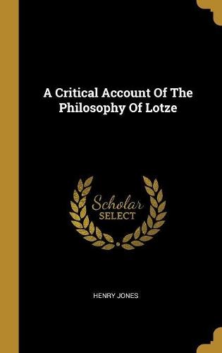 A Critical Account Of The Philosophy Of Lotze