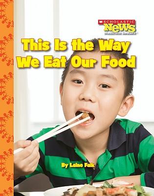 Scholastic News- This is the Way We Eat Our Food