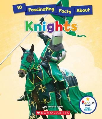 10 Fascinating Facts about Knights (Rookie Star: Fact Finder) (Library Edition)