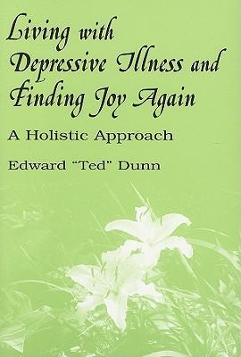 Living with Depressive Illness and Finding Joy Again: A Holistic Approach