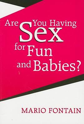 Are You Having Sex for Fun and Babies?