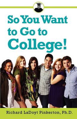 So You Want to Go to College!