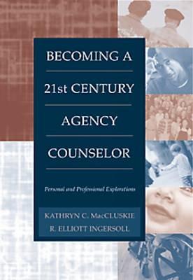 Becoming a Twenty-first Century Agency Counselor: Personal and Professional Explorations