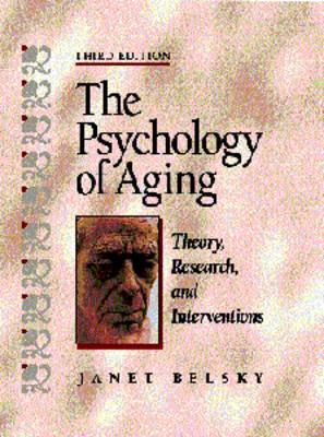 The Psychology of Aging: Theory, Research, and Interventions