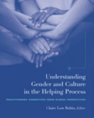 Understanding Gender and Culture in the Helping Process: Practitioner's Narratives from Global Perspectives