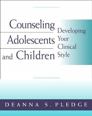 Counseling Adolescents and Children: Developing Your Clinical Style