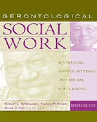 Gerontological Social Work: Knowledge, Service Settings, and Special Populations