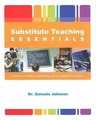 Substitute Teaching Essentials: A Veteran's Guide to Becoming a Great Substitute Teacher