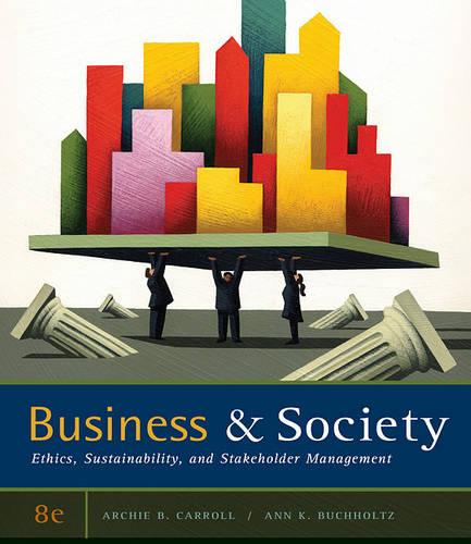 Business & Society: Ethics, Sustainability, and Stakeholder Management