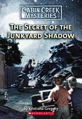 Cabin Creek Mysteries: #6 Secret of the Junkyard Shadow