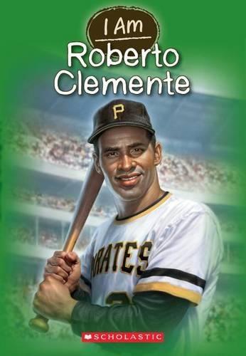 I Am Roberto Clemente (I Am #8): Volume 8