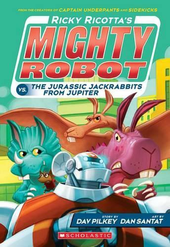 Ricky Ricotta's Mighty Robot vs. the Jurassic Jackrabbits from Jupiter (Ricky Ricotta's Mighty Robot #5) (Library Edition): Volume 5