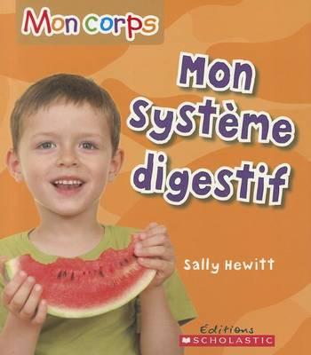 Mon Corps: Mon Syst?me Digestif