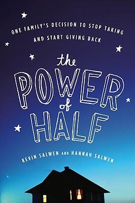 The Power of Half: One Family's Decision to Stop Taking and Start Giving Back