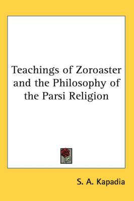 Teachings of Zoroaster and the Philosophy of the Parsi Religion