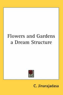 Flowers and Gardens a Dream Structure