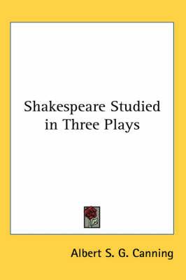 Shakespeare Studied in Three Plays