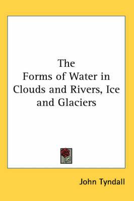 The Forms of Water in Clouds and Rivers, Ice and Glaciers