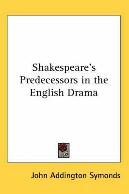 Shakespeare's Predecessors in the English Drama