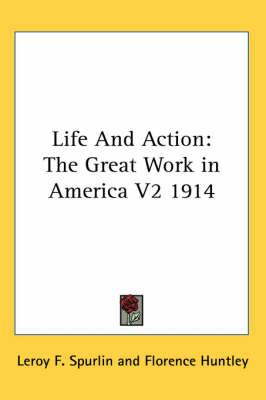 Life and Action: The Great Work in America V2 1914