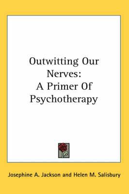 Outwitting Our Nerves: A Primer of Psychotherapy