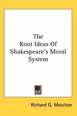 The Root Ideas Of Shakespeare's Moral System